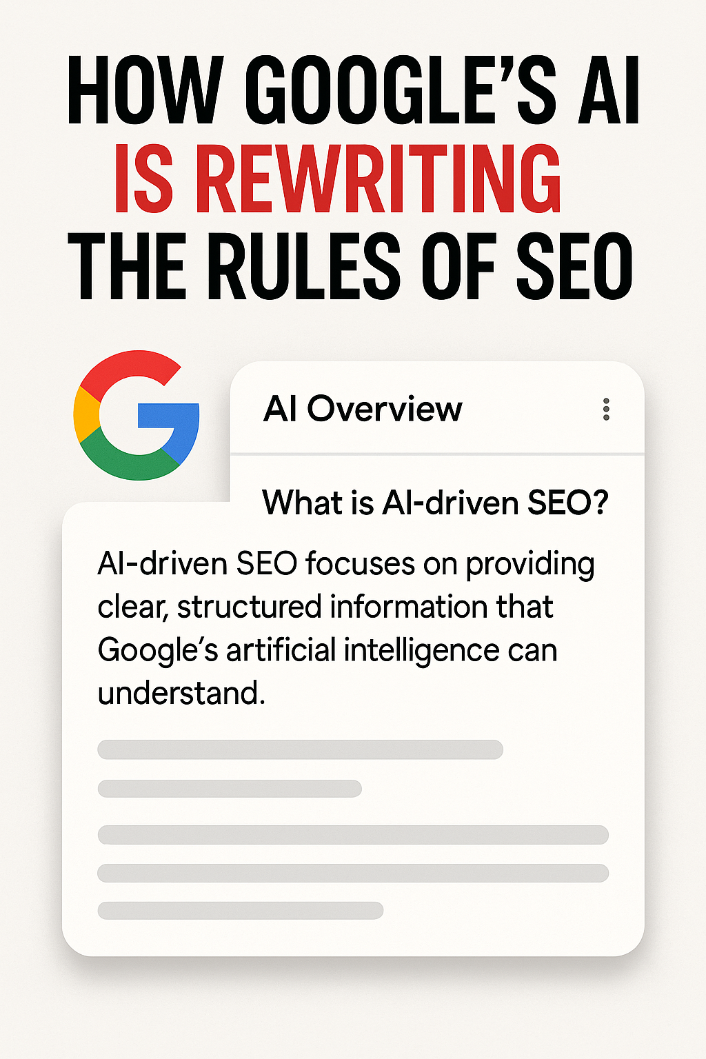 Infographic with the title “How Google’s AI is rewriting the rules of SEO,” featuring the Google logo and a sample AI Overview box explaining that AI-driven SEO requires clear, structured information that Google’s artificial intelligence can understand.